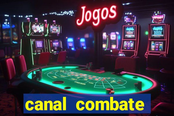 canal combate multicanais ao vivo